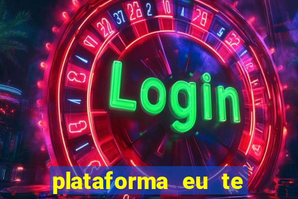 plataforma eu te amo pg